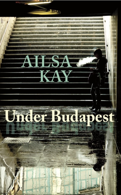 Book cover of: Under Budapest. By: Ailsa Kay