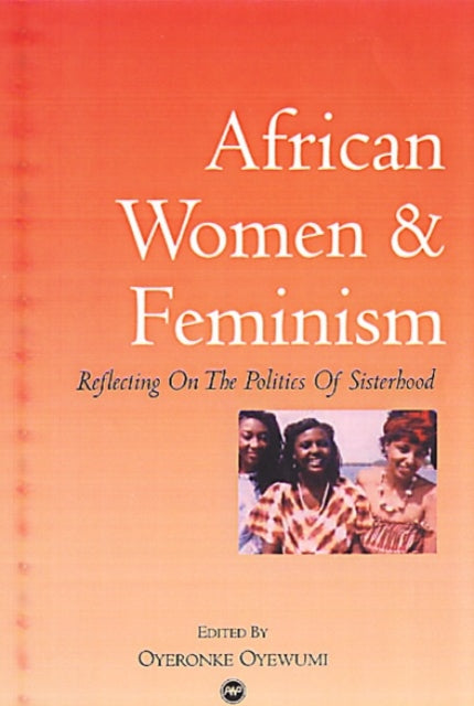 Book cover of: African Women And Feminism. By: Oyèrónkẹ́ Oyěwùmí