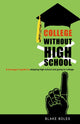 Book cover of: College Without High School. By: Blake Boles