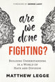 Book cover of: Are We Done Fighting?. By: Matthew Legge
