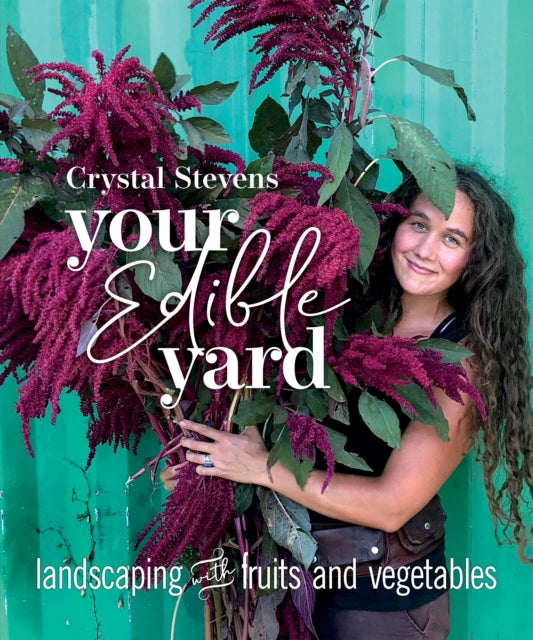 Book cover of: Your Edible Yard. By: Crystal Stevens
