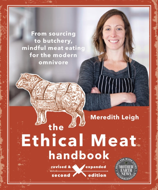 Book cover of: Ethical Meat Handbook, Revised and Expanded 2nd Edition. By: Meredith Leigh