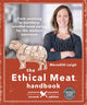 Book cover of: Ethical Meat Handbook, Revised and Expanded 2nd Edition. By: Meredith Leigh