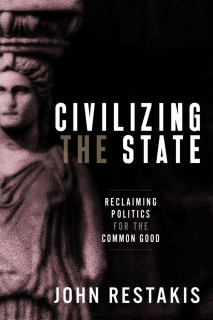Book cover of: Civilizing the State. By: John Restakis