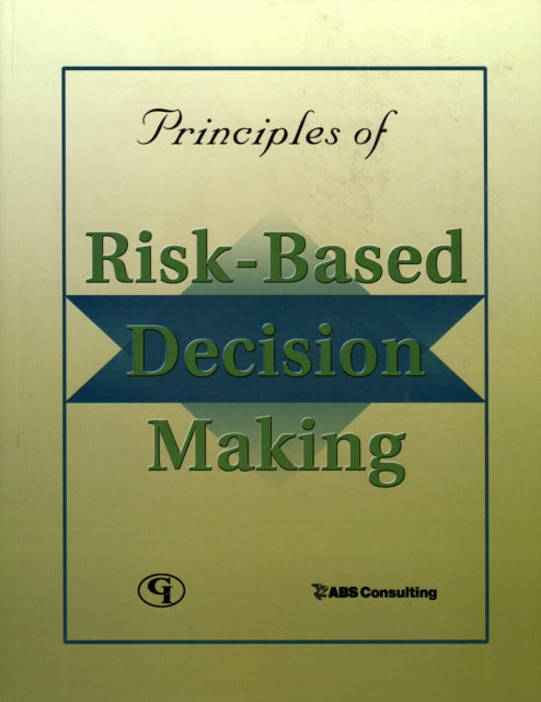 Book cover of: Principles of Risk-Based Decision Making. By: ABS Consulting Inc.