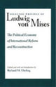 Book cover of: Political Economy of International Reform & Reconstruction. By: Ludwig von Mises