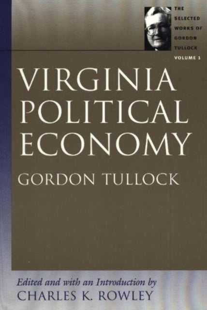 Book cover of: Virginia Political Economy. By: Gordon Tullock