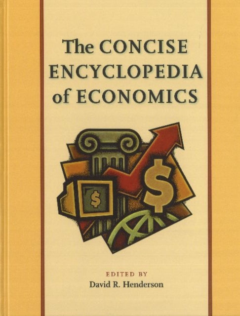 Book cover of: Concise Encyclopedia of Economics. By: David R. Henderson