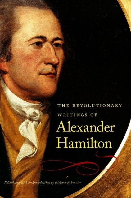 Book cover of: Revolutionary Writings of Alexander Hamilton