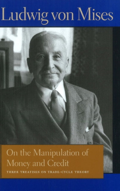 Book cover of: On the Manipulation of Money & Credit. By: Ludwig von Mises