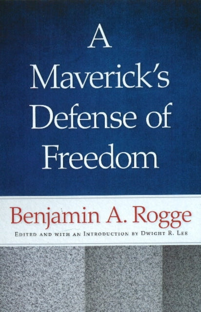 Book cover of: Maverick's Defense of Freedom. By: Benjamin A. Rogge