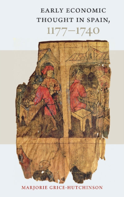 Book cover of: Early Economic Thought in Spain, 1177-1740. By: Marjorie Grice-Hutchinson