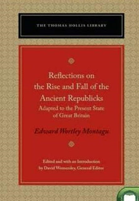 Book cover of: Reflections on the Rise and Fall of the Ancient Republics. By: Edward Wortley Montagu