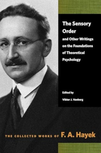 Book cover of: Sensory Order and Other Writings on the Foundations of Theoretical Psychology. By: F. A. Hayek