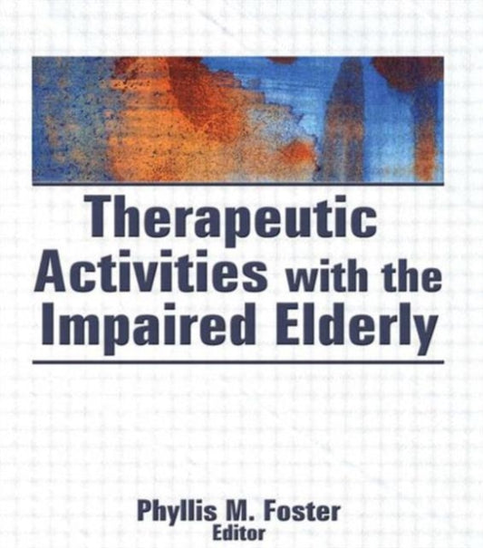 Book cover of: Therapeutic Activities With the Impaired Elderly