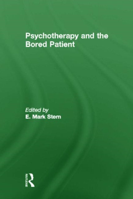 Book cover of: Psychotherapy and the Bored Patient. By: E. Mark Stern
