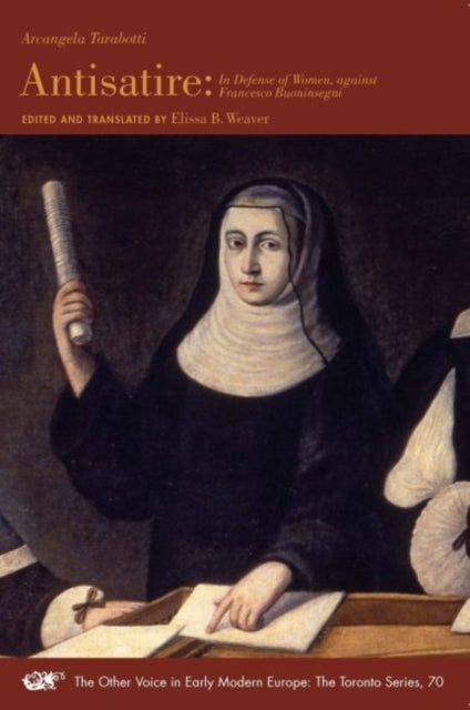 Book cover of: Antisatire – In Defense of Women, against Francesco Buoninsegni. By: Elissa B. Weaver