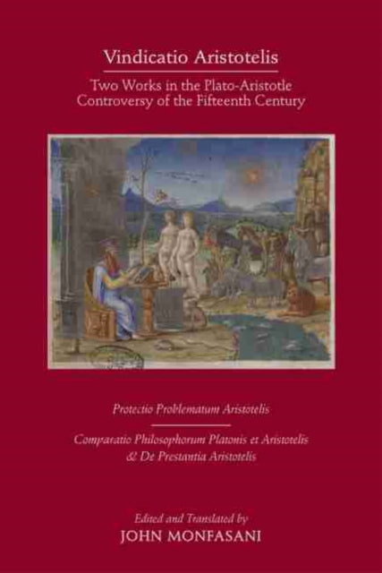 Book cover of: Vindicatio Aristotelis – Two Works of George of Trebizond in the Plato–Aristotle Controversy of the Fifteenth Century. By: John Monfasani