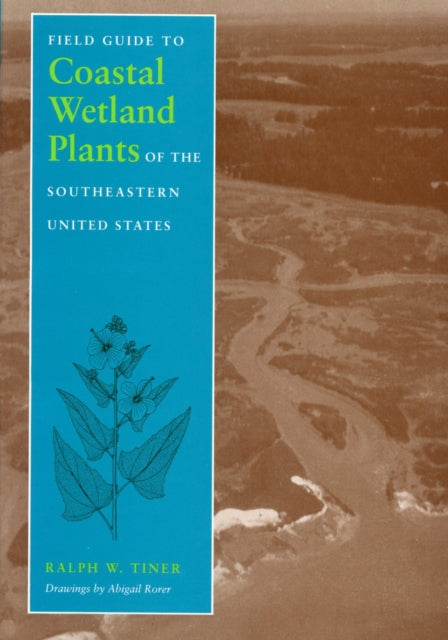 Book cover of: Field Guide to Coastal Wetland Plants of the South-eastern United States