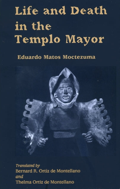 Book cover of: Life and Death in the Templo Mayor