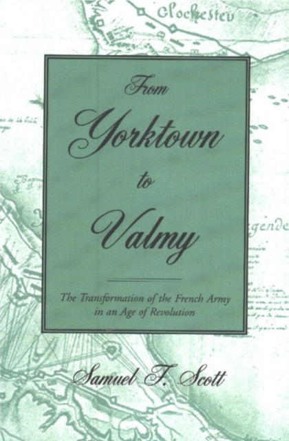 Book cover of: From Yorktown to Valmy. By: Samuel F. Scott