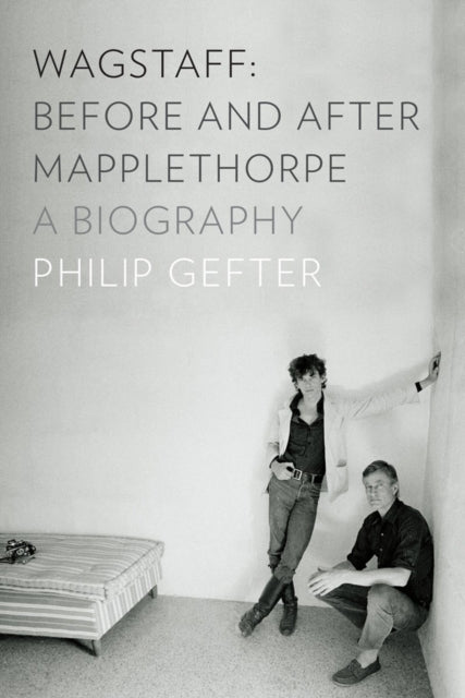 Book cover of: Wagstaff: Before and After Mapplethorpe. By: Philip Gefter