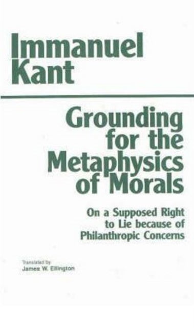 Book cover of: Grounding for the Metaphysics of Morals