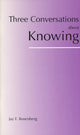 Book cover of: Three Conversations about Knowing