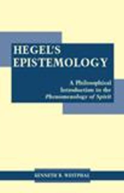 Book cover of: Hegel's Epistemology. By: Kenneth R. Westphal