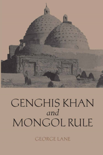 Book cover of: Genghis Khan and Mongol Rule. By: George Lane