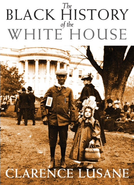Book cover of: Black History of the White House. By: Clarence Lusane