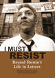 Book cover of: I Must Resist. By: Bayard Rustin