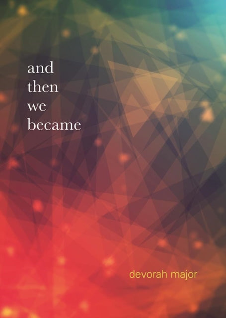 Book cover of: and then we became. By: Devorah Major