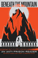 Book cover of: Beneath the Mountain: An Anti-Prison Reader. By: Mumia Abu-Jamal