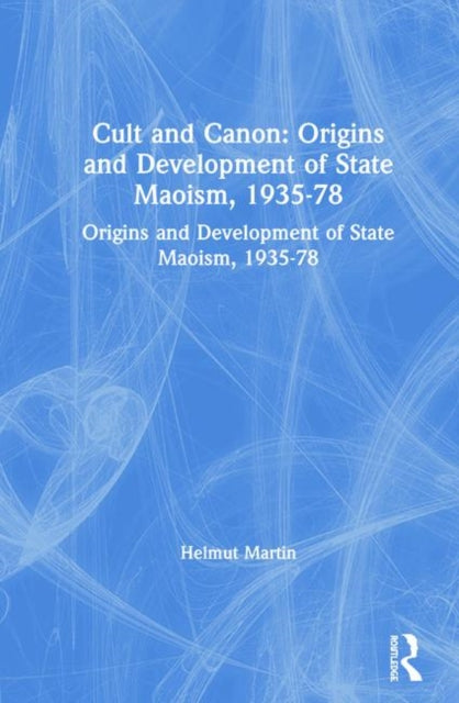 Book cover of: Cult and Canon: Origins and Development of State Maoism, 1935-78