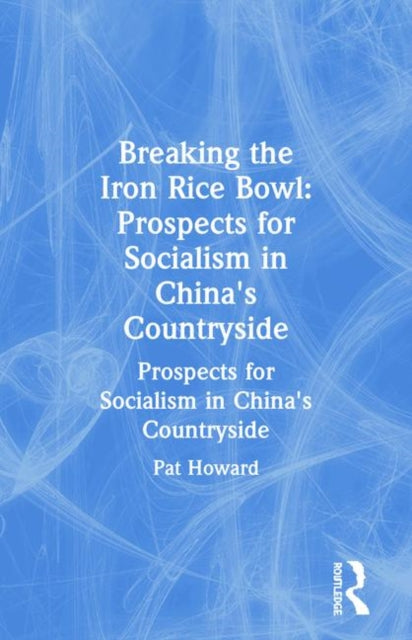 Book cover of: Breaking the Iron Rice Bowl. By: Pat Howard