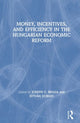 Book cover of: Money, Incentives and Efficiency in the Hungarian Economic Reform