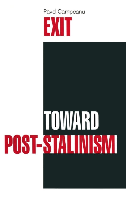 Book cover of: Exit Toward Post-Stalinism. By: Pavel Campeanu