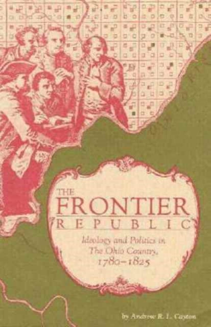 Book cover of: Frontier Republic. By: Andrew R. L. Cayton