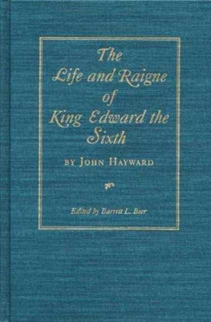 Book cover of: Life and Raigne of King Edward the Sixth