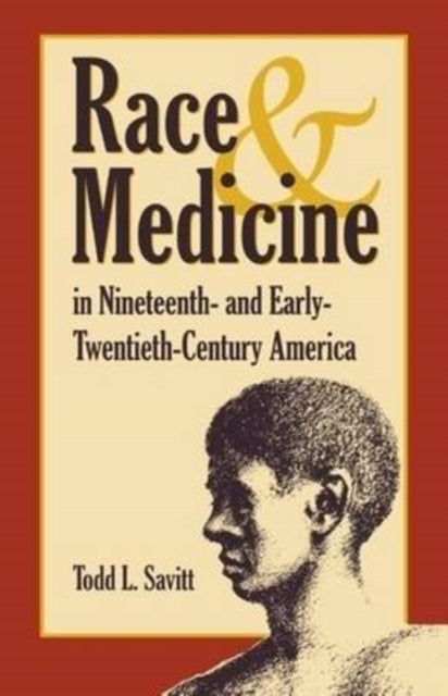 Book cover of: Race and Medicine in Nineteenth- and Early-twentieth-century America. By: Todd L. Savitt