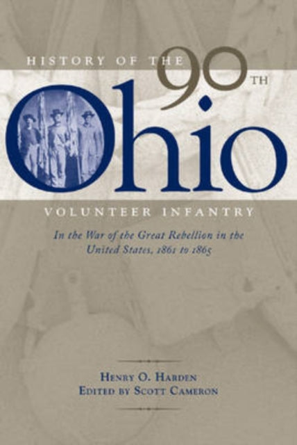 Book cover of: History of the 90th Ohio Volunteer Infantry. By: Scott Cameron, H. O. Harden