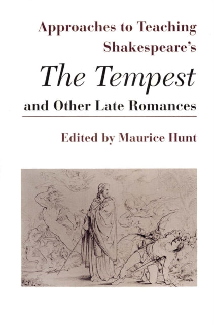 Book cover of: Approaches to Teaching Shakespeare's the Tempest and Other Late Romances. By: Maurice Hunt