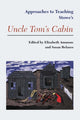 Book cover of: Approaches to Teaching Stowe's Uncle Tom's Cabin
