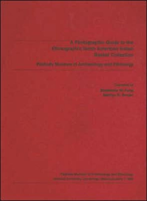 Book cover of: Photographic Guide to the Ethnographic North American Indian Basket Collection, Peabody Museum of Archaeology and Ethnology
