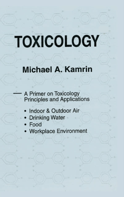 Book cover of: Toxicology-A Primer on Toxicology Principles and Applications
