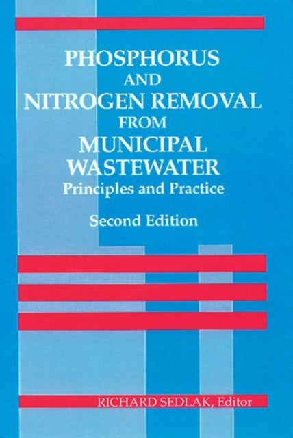 Book cover of: Phosphorus and Nitrogen Removal from Municipal Wastewater. By: Richard I. Sedlak