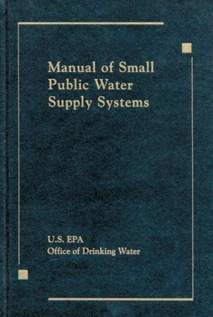 Book cover of: Manual of Small Public Water Supply Systems. By: U. S. Environmental Protection Agency Staff