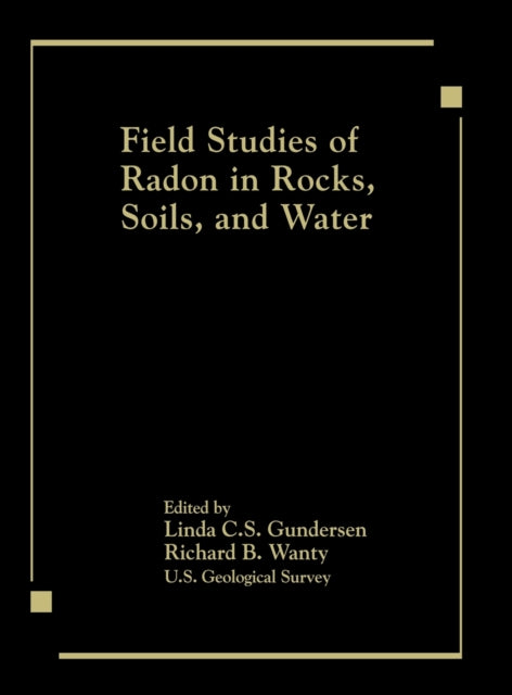Book cover of: Field Studies of Radon in Rocks, Soils, and Water. By: Gundersen/Wanty