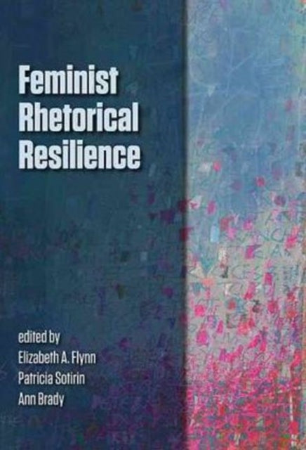 Book cover of: Feminist Rhetorical Resilience. By: Elizabeth A. Flynn